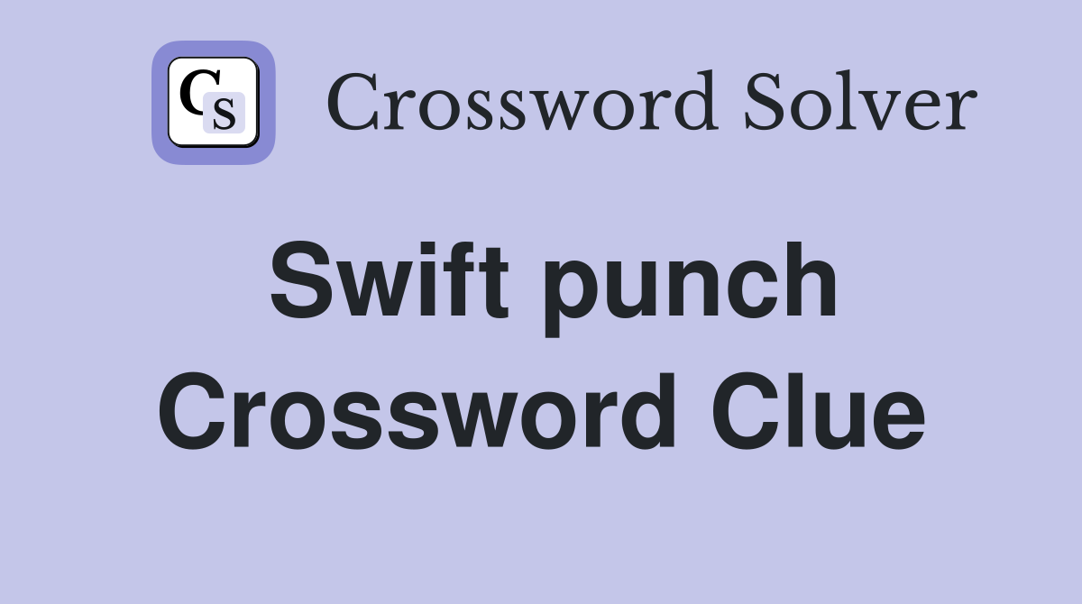 Swift punch Crossword Clue