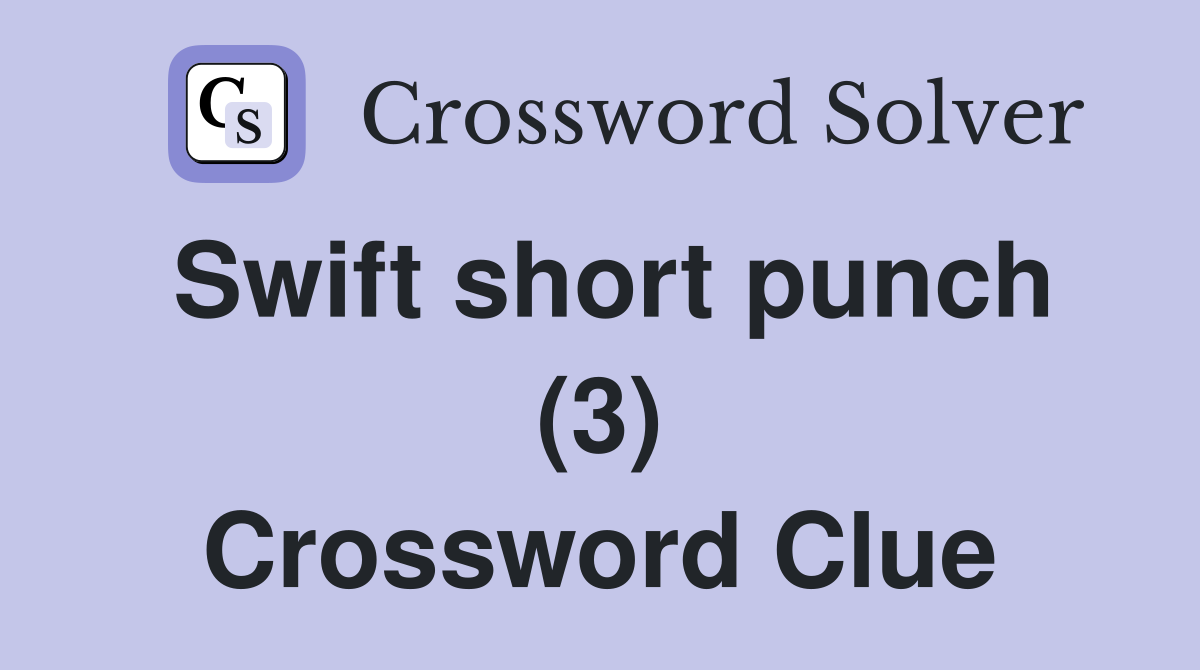 Swift short punch (3) Crossword Clue