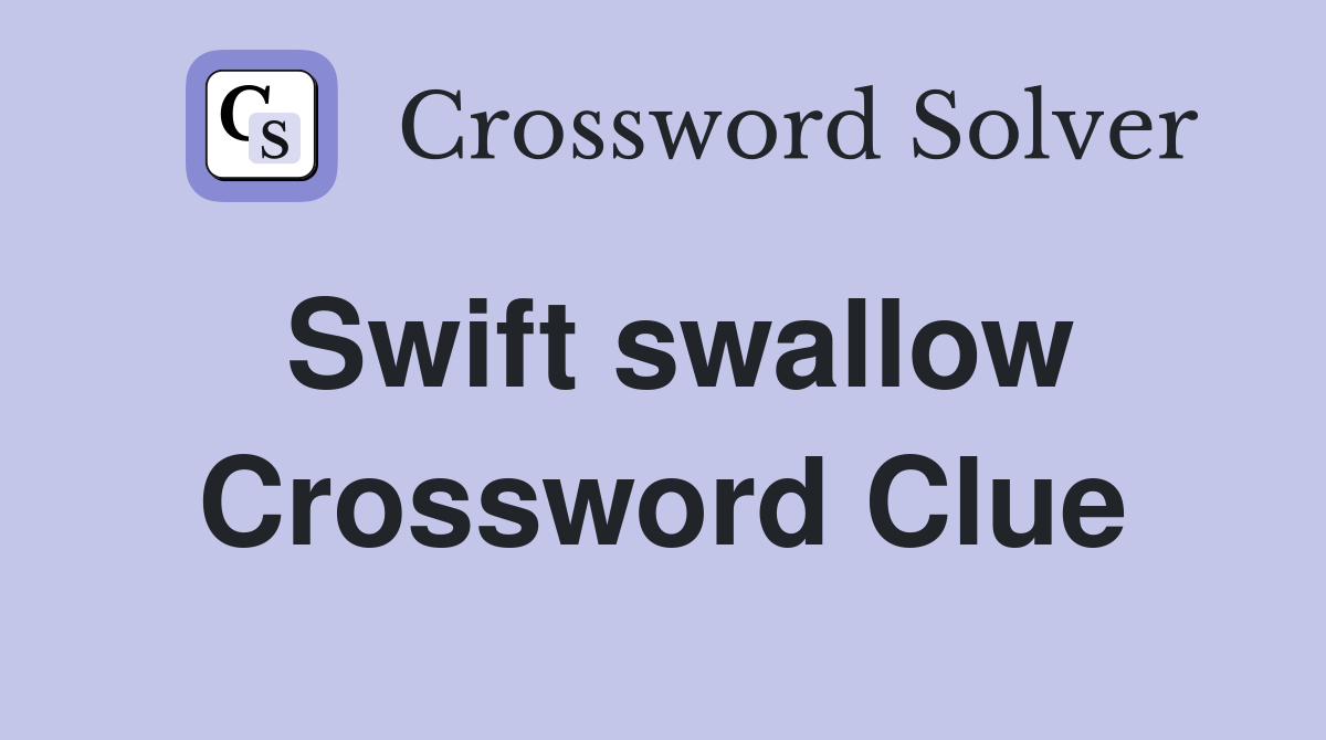 Swift swallow Crossword Clue
