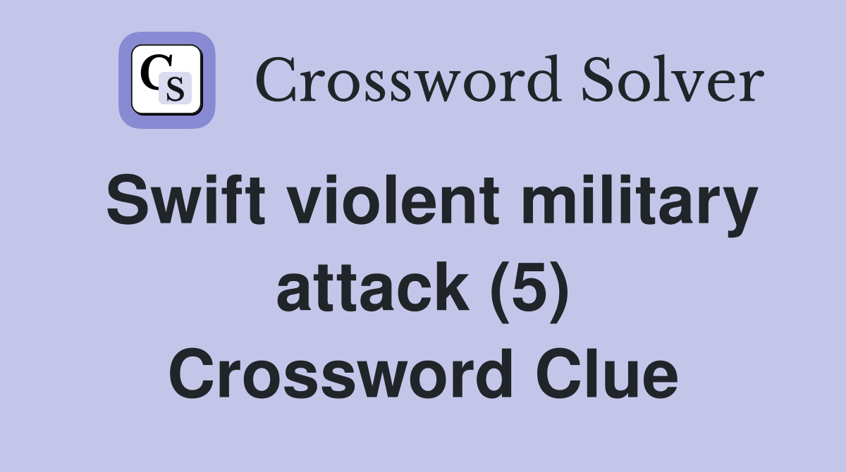 Swift violent military attack (5) Crossword Clue