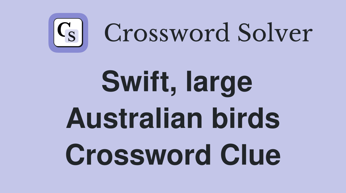Swift, large Australian birds Crossword Clue