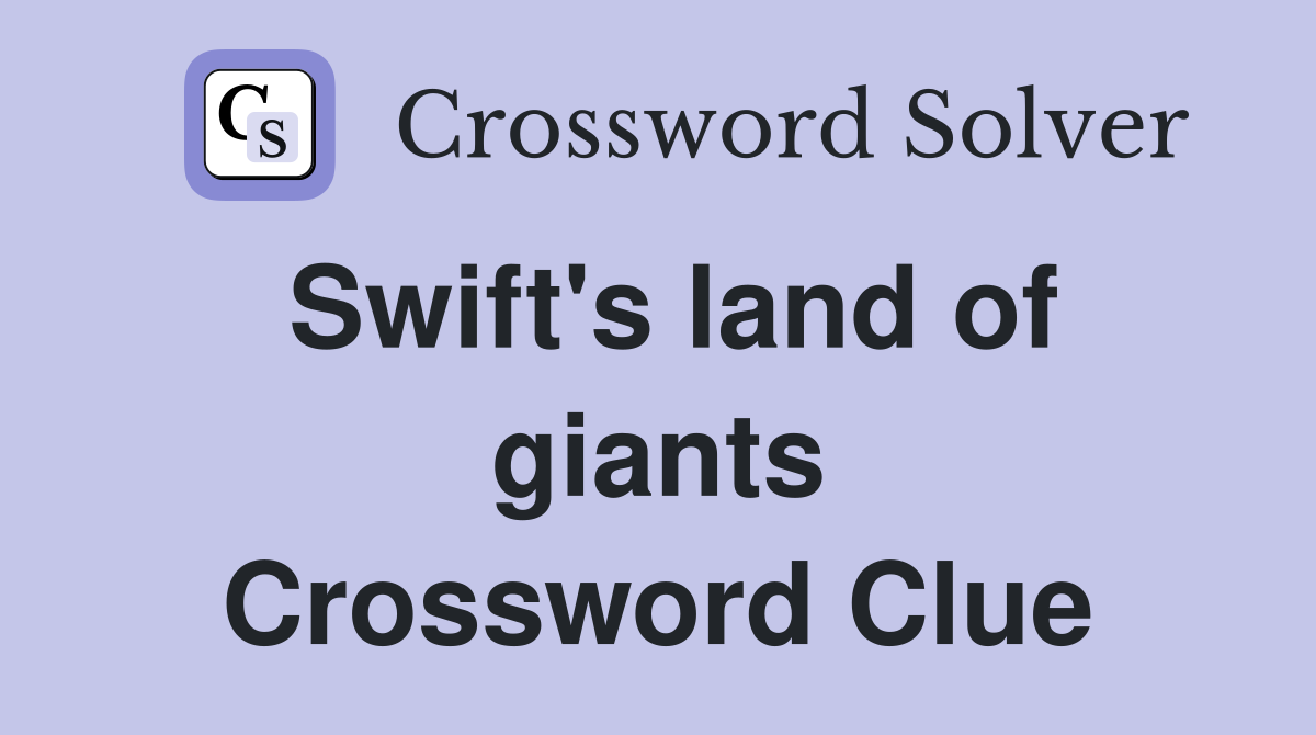 Swift's land of giants Crossword Clue