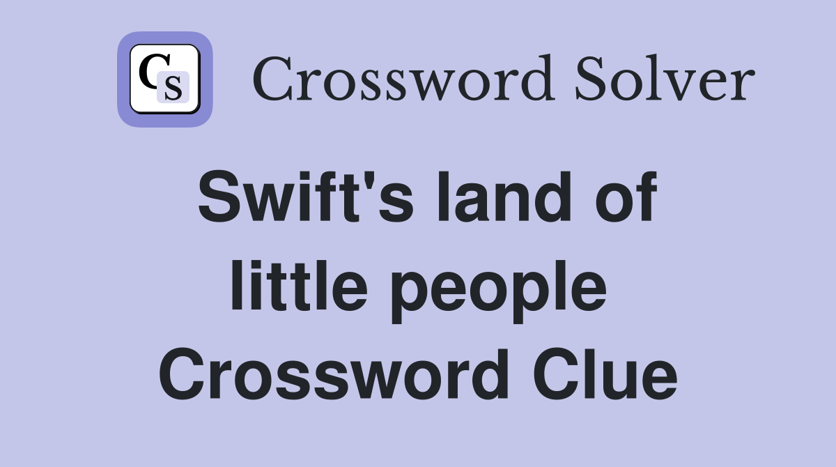 Swift's land of little people Crossword Clue