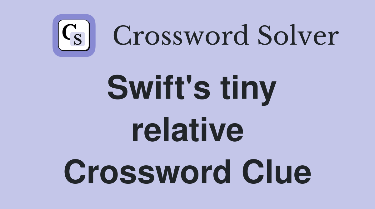 Swift's tiny relative Crossword Clue