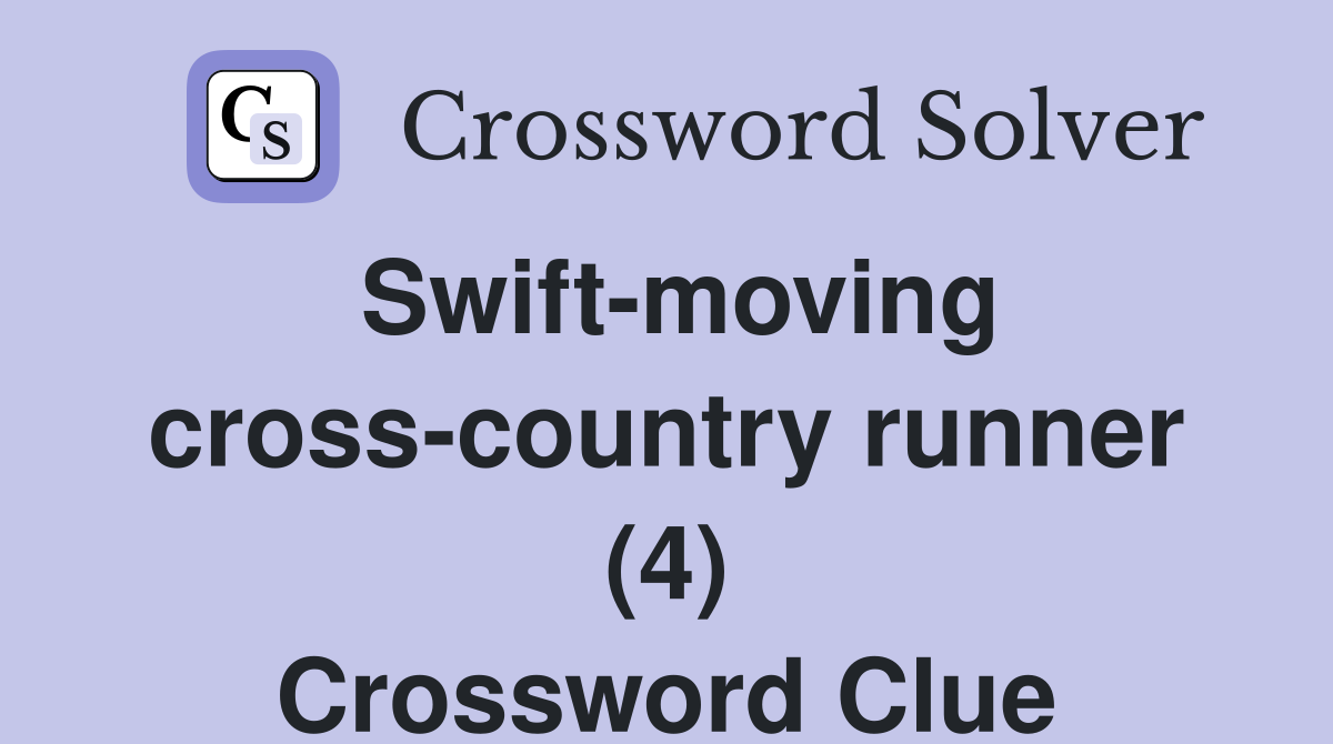 Swift-moving cross-country runner (4) Crossword Clue