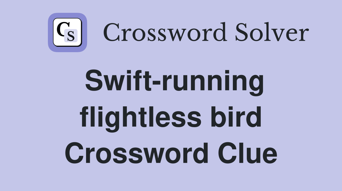 Swift-running flightless bird Crossword Clue