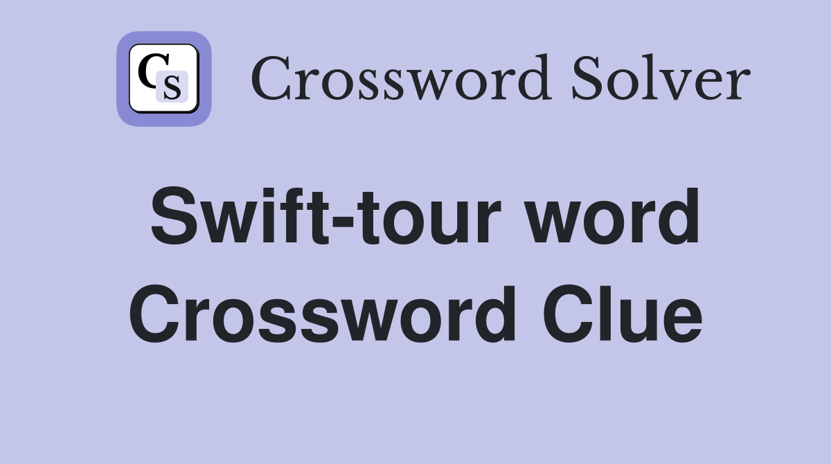 Swift-tour word Crossword Clue