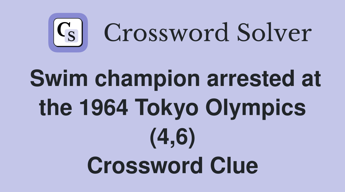 Swim champion arrested at the 1964 Tokyo Olympics (4,6) Crossword Clue
