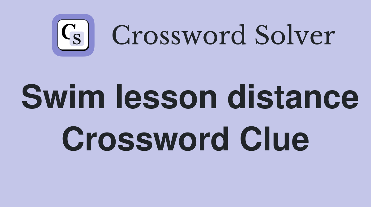 Swim lesson distance Crossword Clue