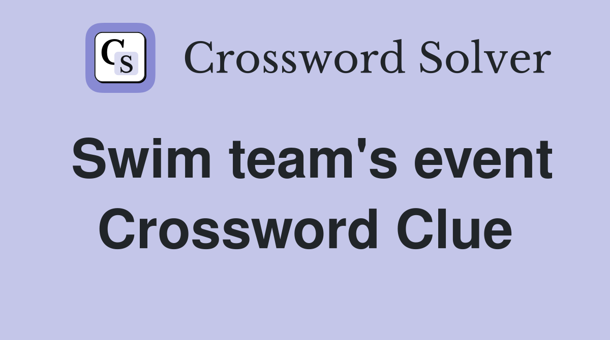 Swim team's event Crossword Clue
