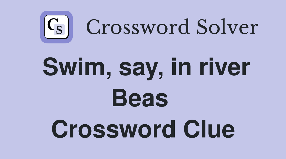 Swim, say, in river Beas  Crossword Clue