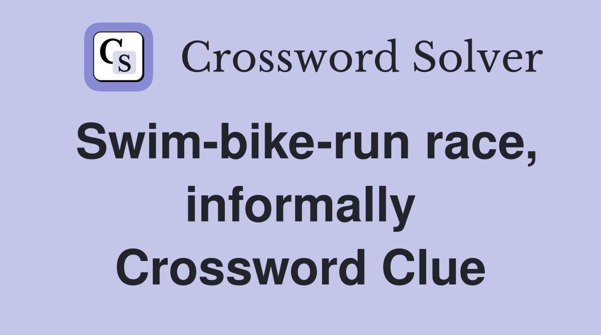 Swim-bike-run race, informally Crossword Clue