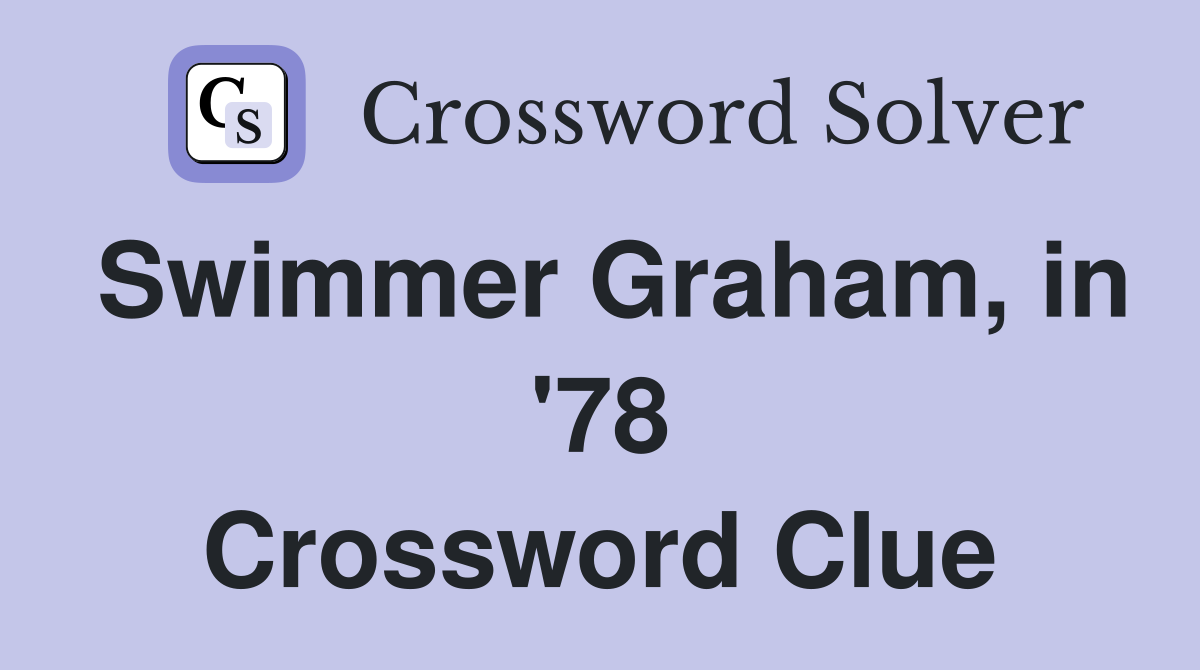 Swimmer Graham, in '78 Crossword Clue