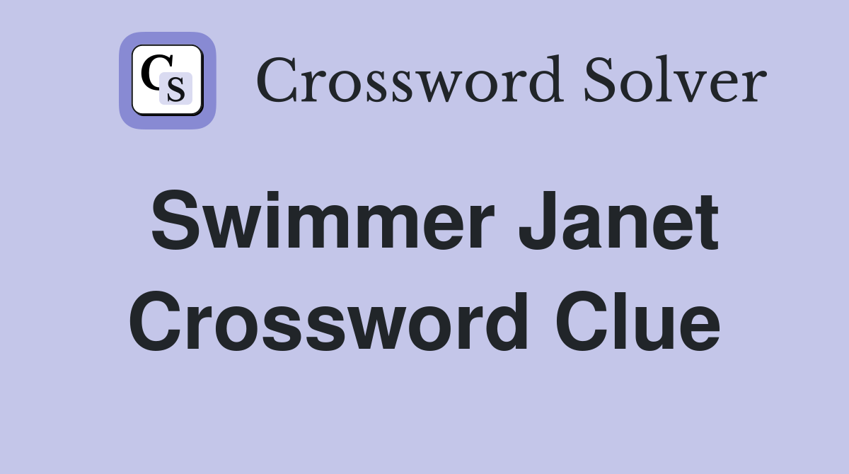 Swimmer Janet Crossword Clue