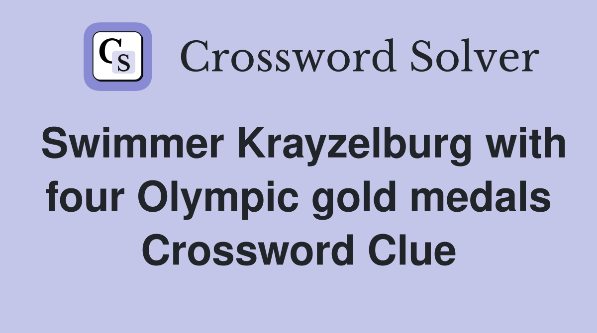 Swimmer Krayzelburg with four Olympic gold medals Crossword Clue