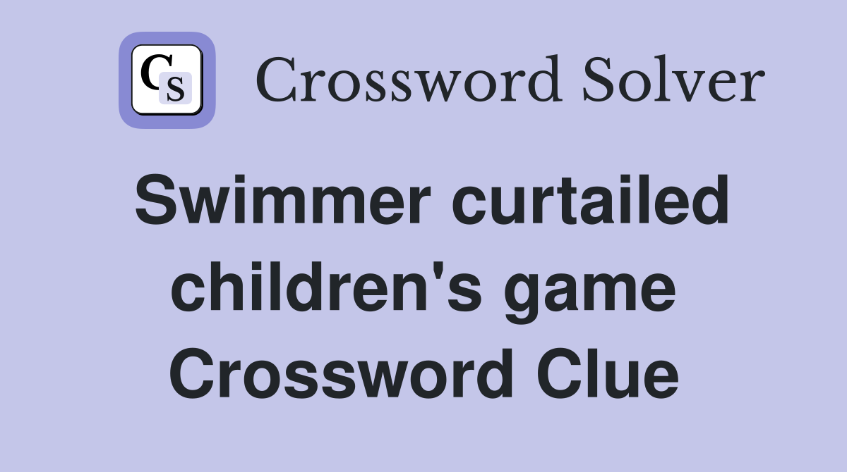 Swimmer curtailed children's game Crossword Clue