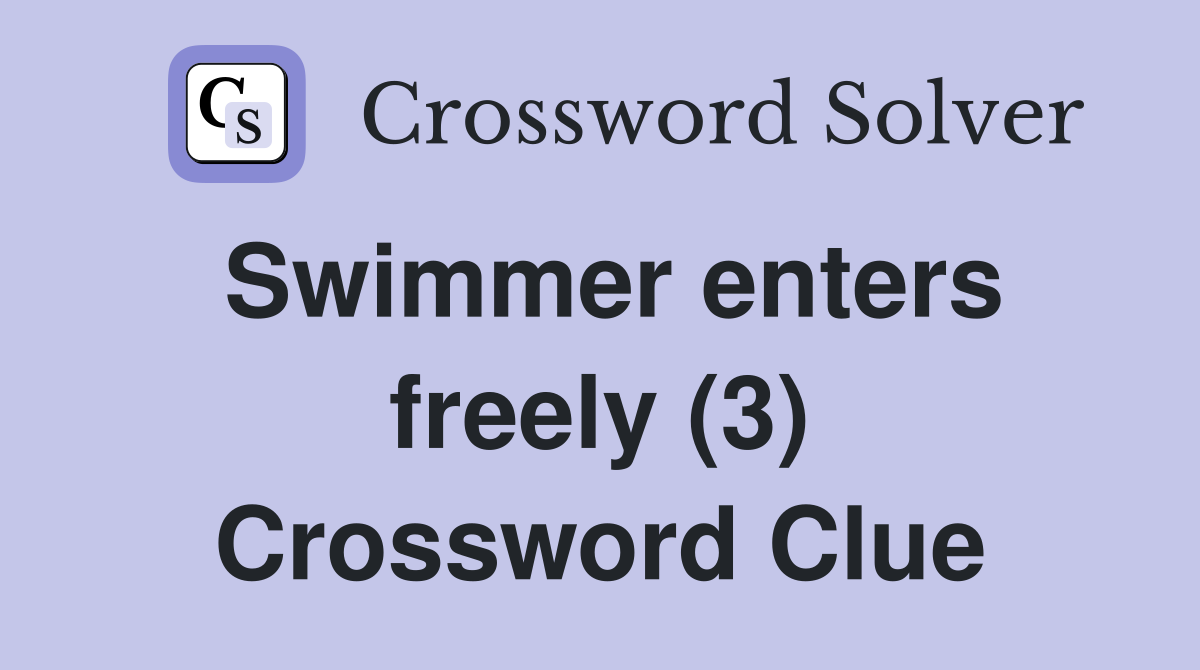 Swimmer enters freely (3) Crossword Clue