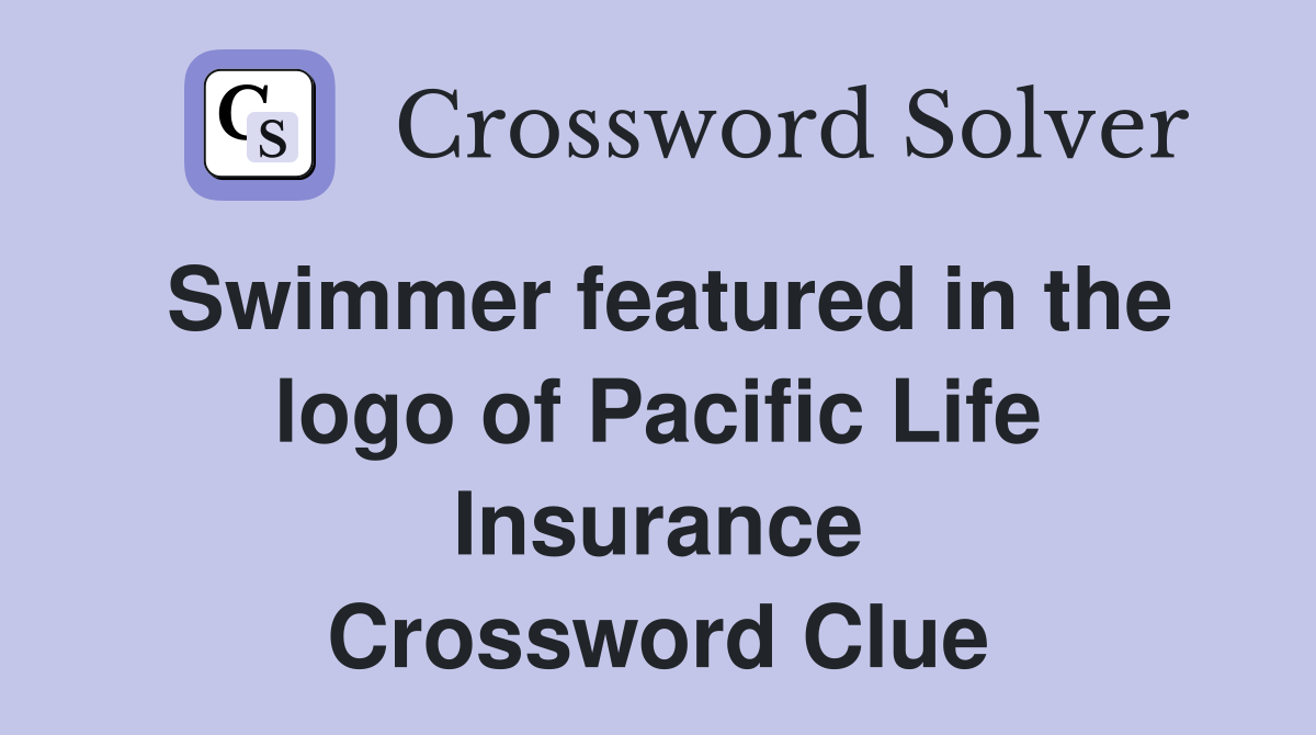Swimmer featured in the logo of Pacific Life Insurance Crossword Clue