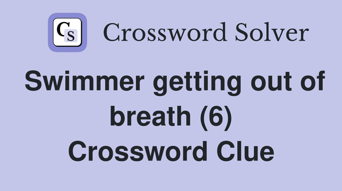 Swimmer getting out of breath (6) Crossword Clue
