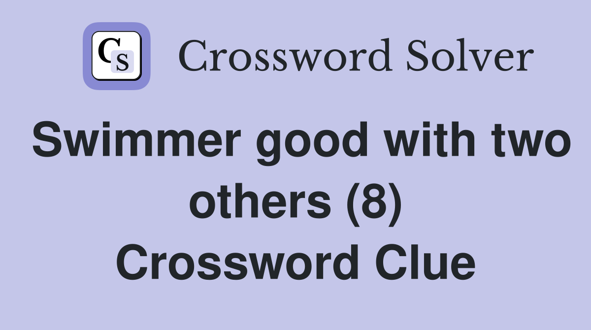 Swimmer good with two others (8) Crossword Clue