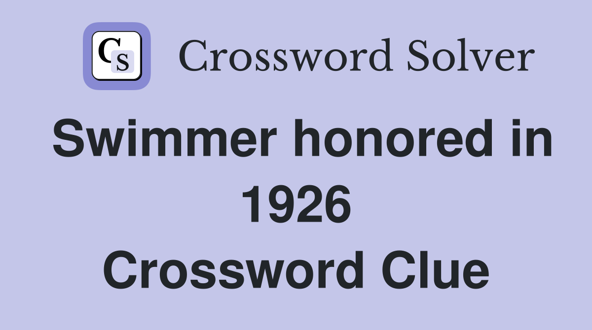 Swimmer honored in 1926 Crossword Clue