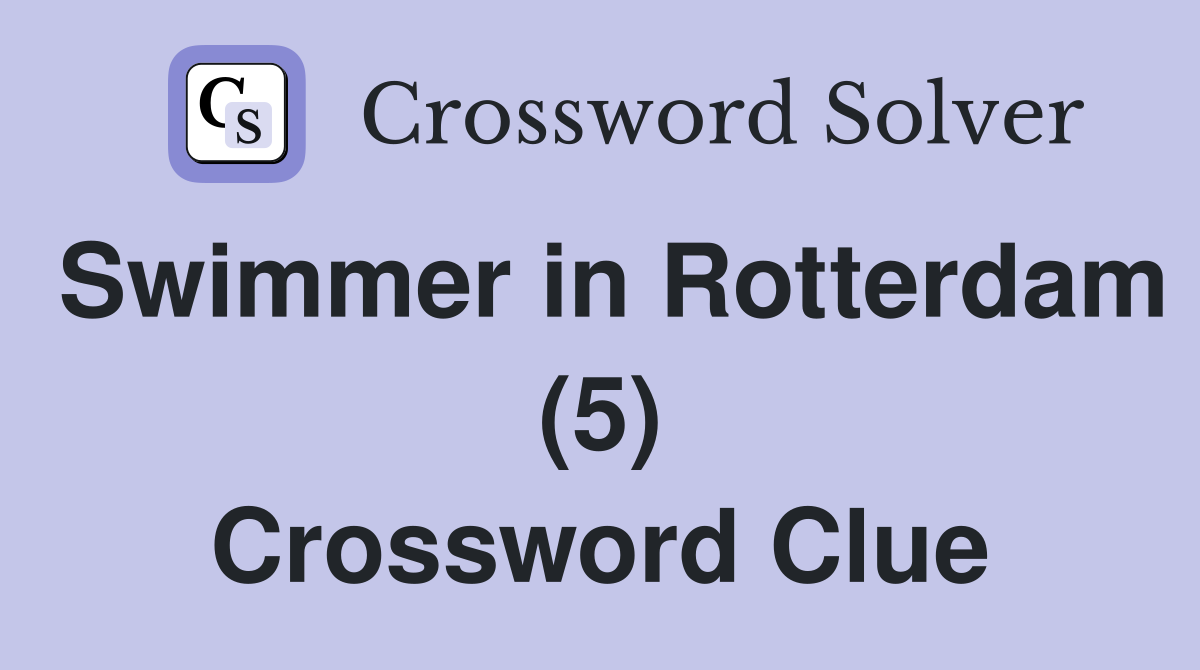 Swimmer in Rotterdam (5) Crossword Clue