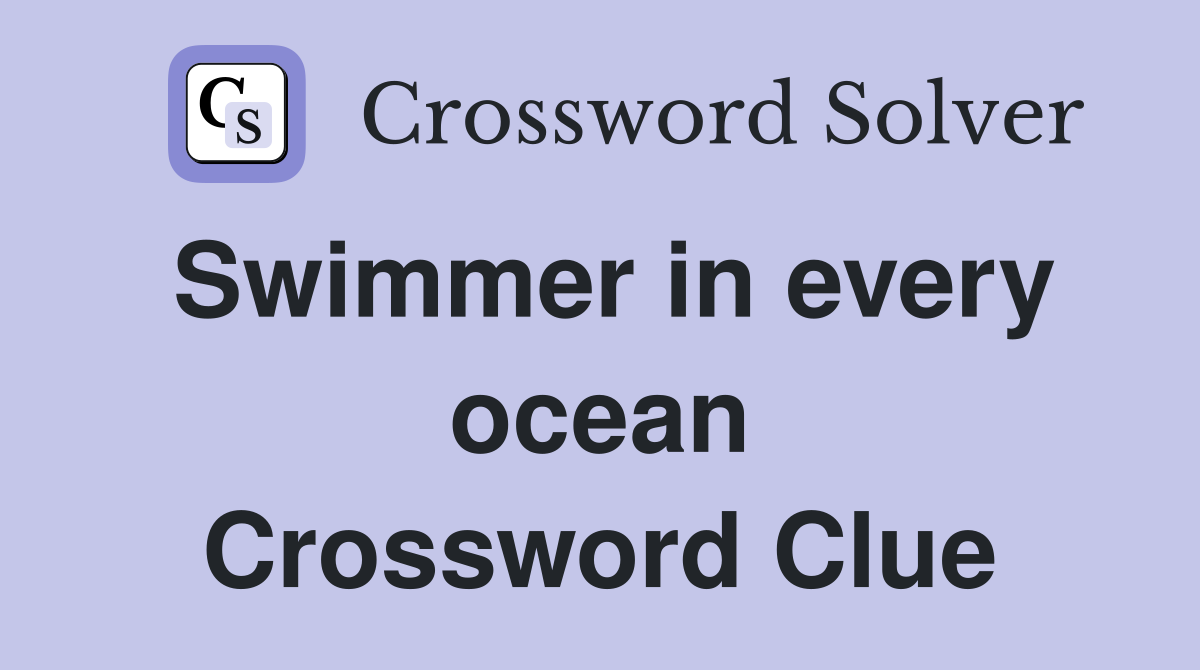 Swimmer in every ocean Crossword Clue