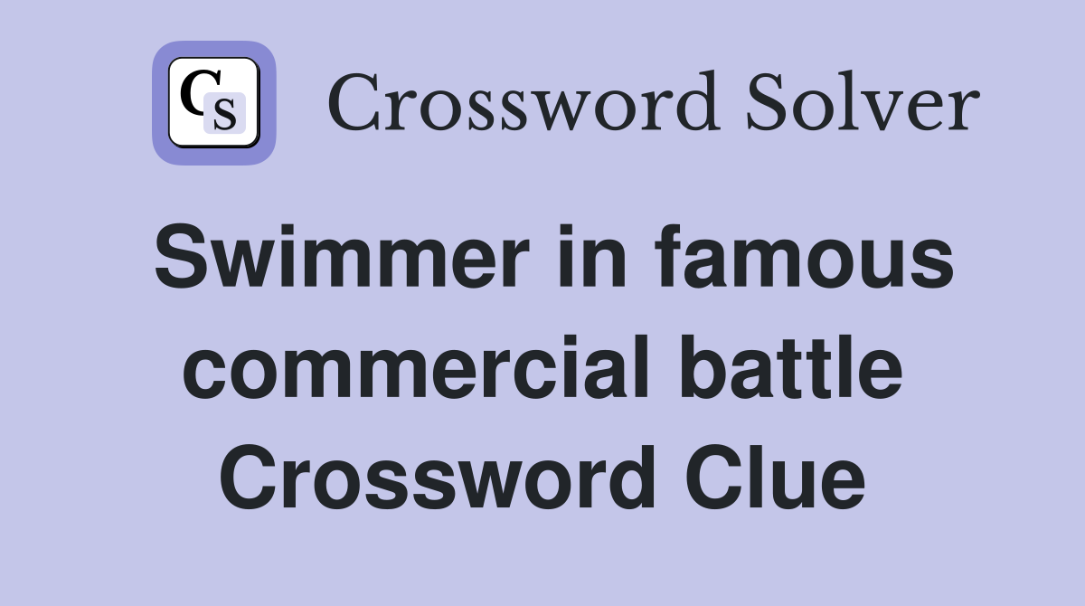 Swimmer in famous commercial battle Crossword Clue