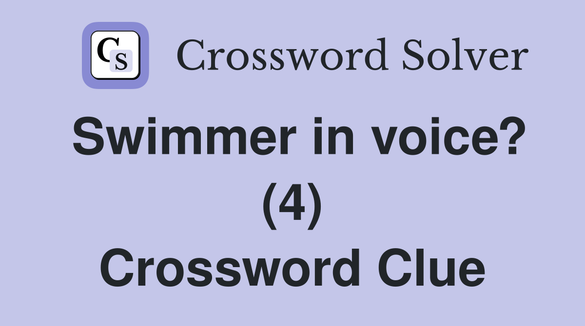Swimmer in voice? (4) Crossword Clue