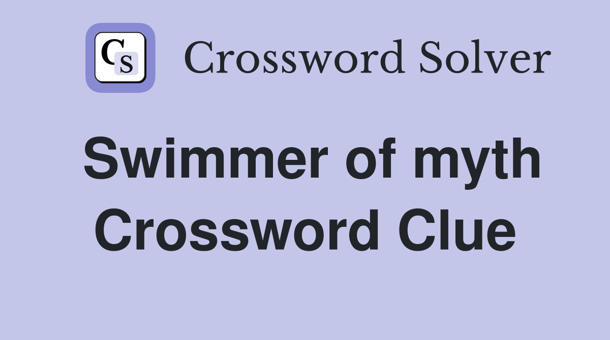 Swimmer of myth Crossword Clue