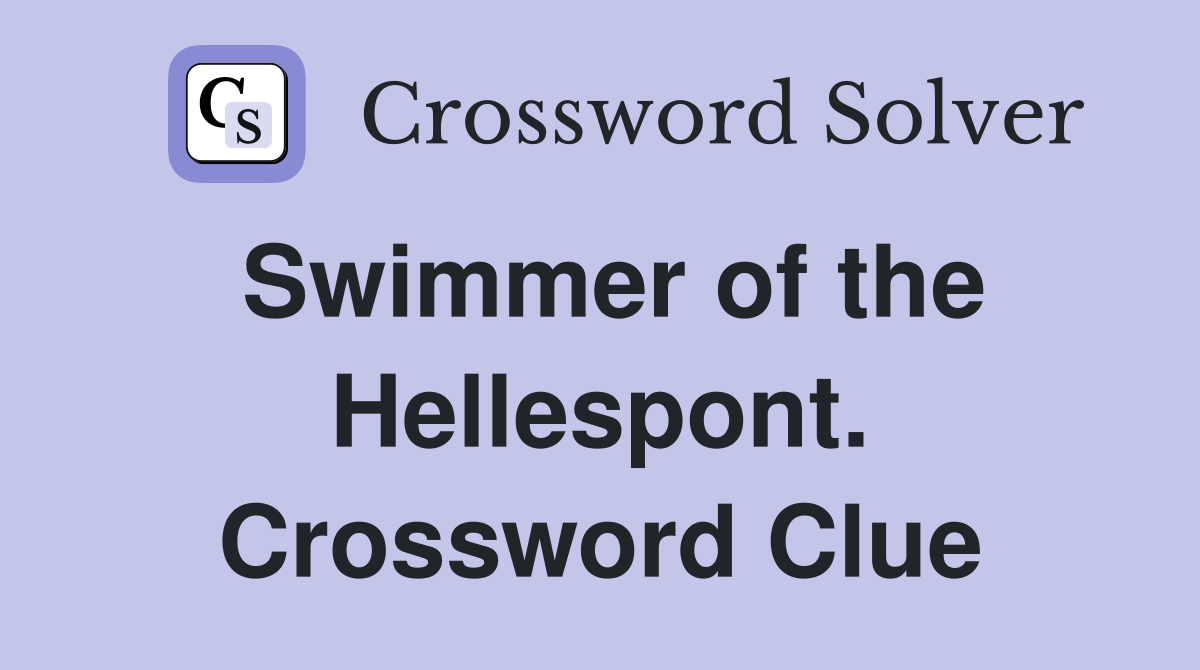Swimmer of the Hellespont. Crossword Clue