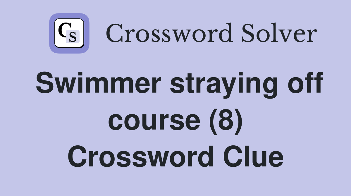 Swimmer straying off course (8) Crossword Clue