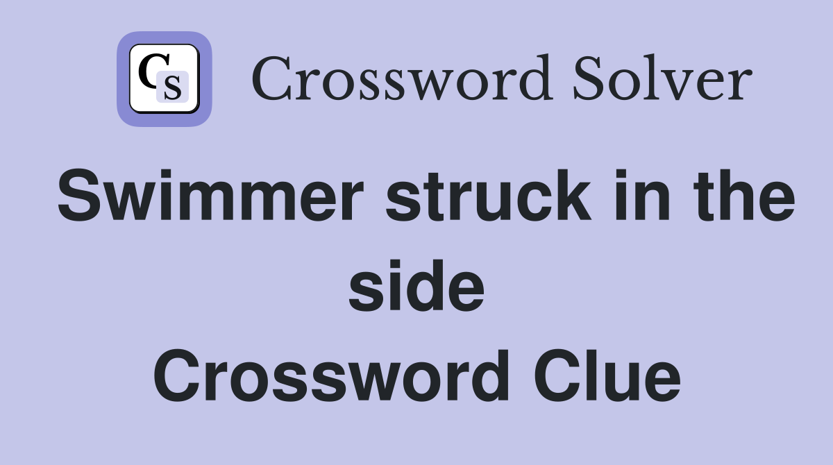 Swimmer struck in the side Crossword Clue