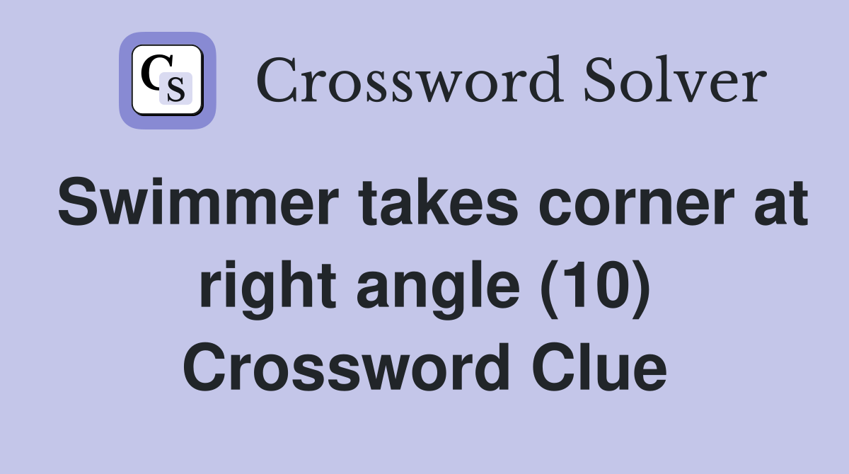 Swimmer takes corner at right angle (10) Crossword Clue