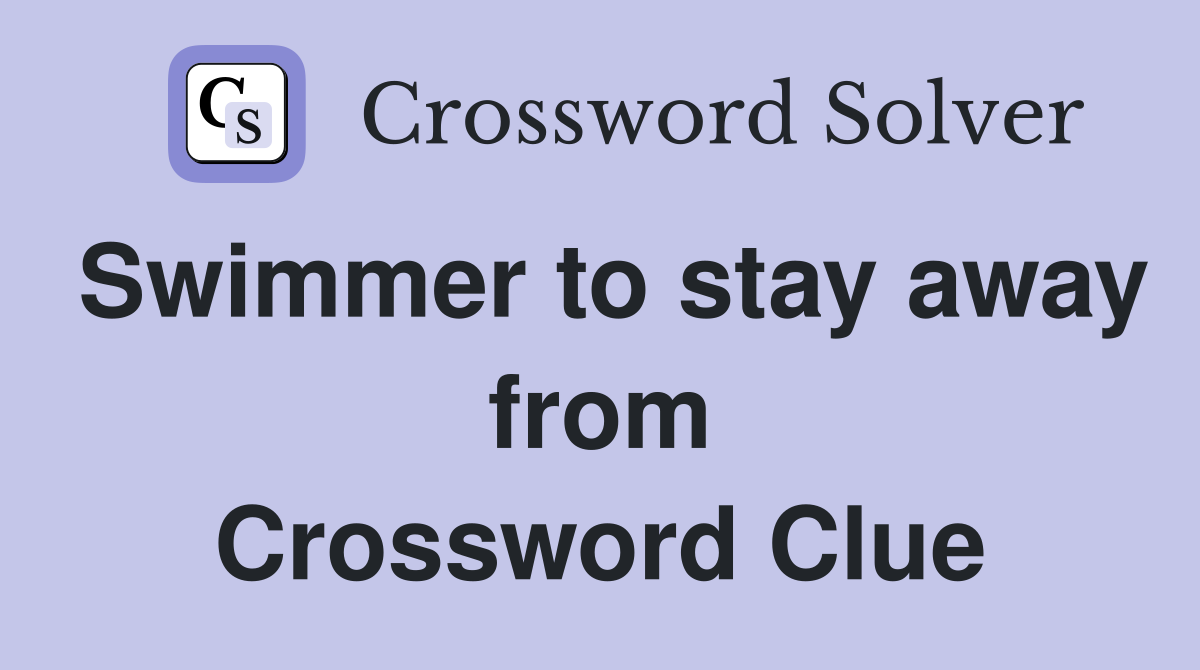 Swimmer to stay away from Crossword Clue