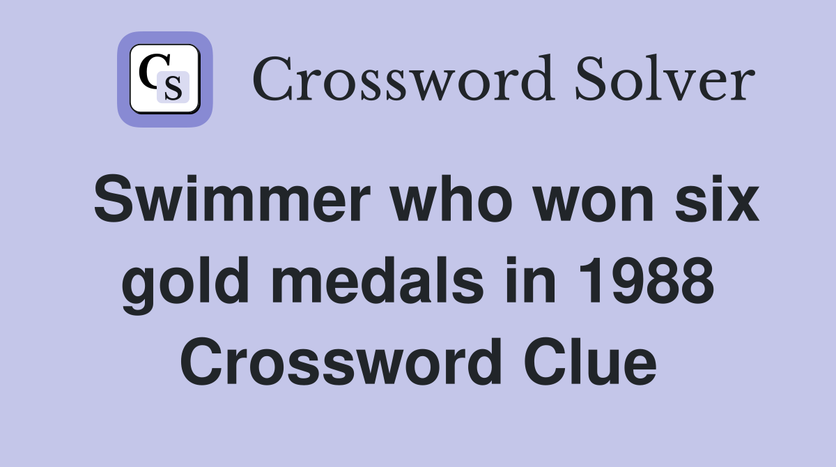 Swimmer who won six gold medals in 1988 Crossword Clue
