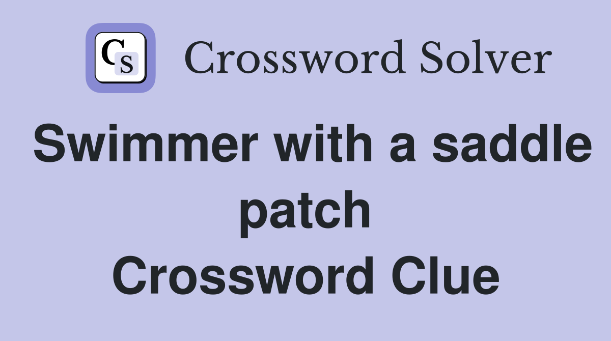Swimmer with a saddle patch Crossword Clue