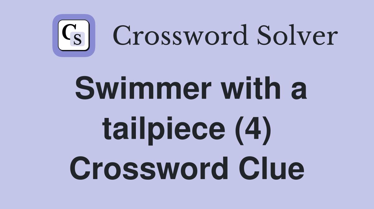 Swimmer with a tailpiece (4) Crossword Clue
