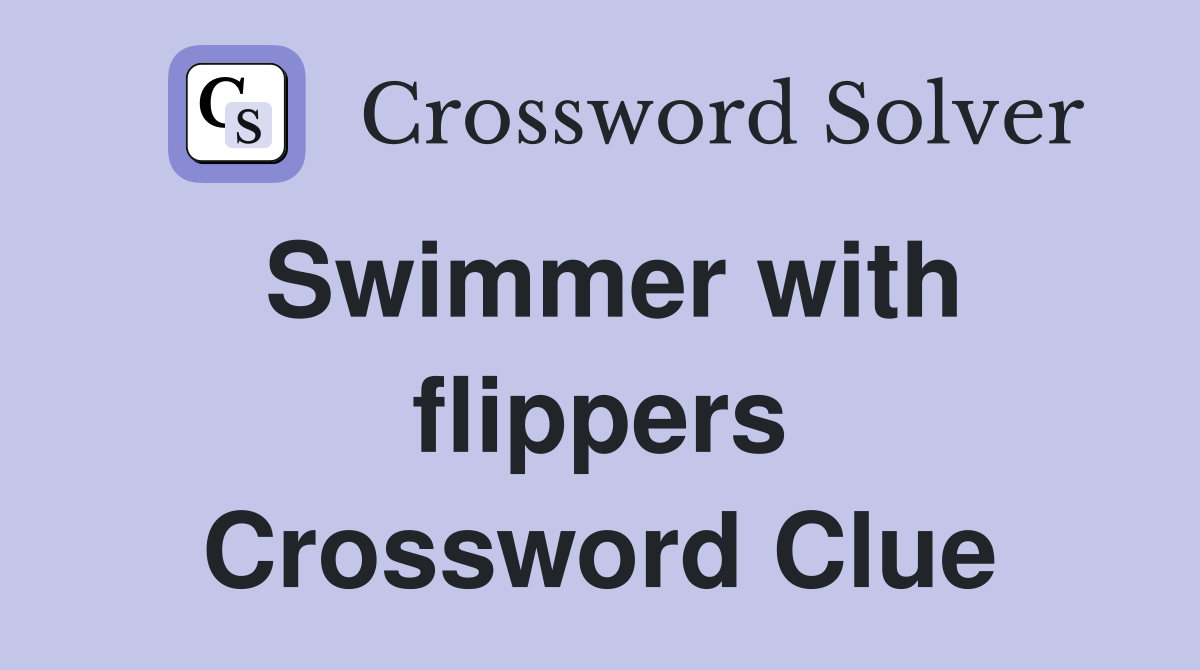 Swimmer with flippers Crossword Clue