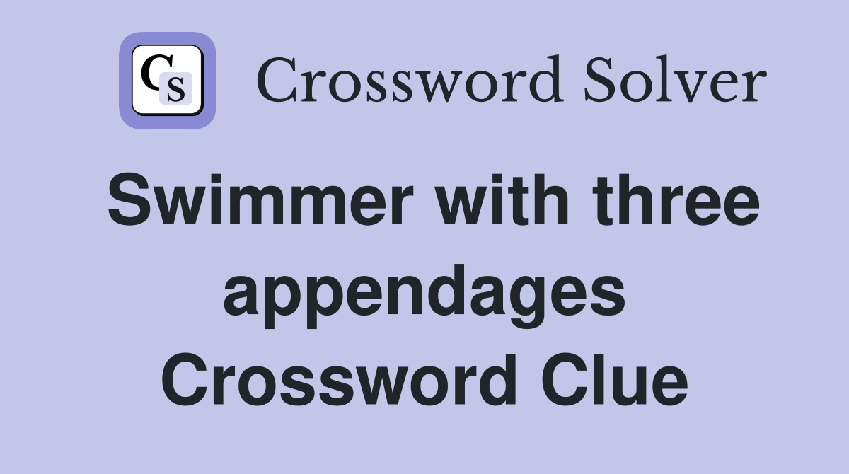 Swimmer with three appendages Crossword Clue