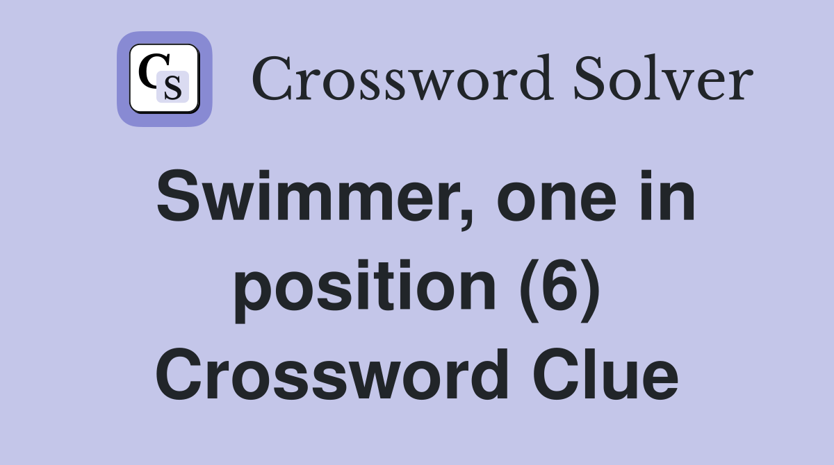 Swimmer, one in position (6) Crossword Clue