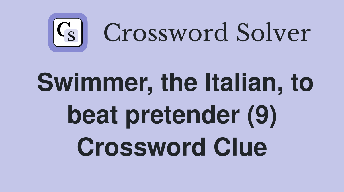 Swimmer, the Italian, to beat pretender (9) Crossword Clue