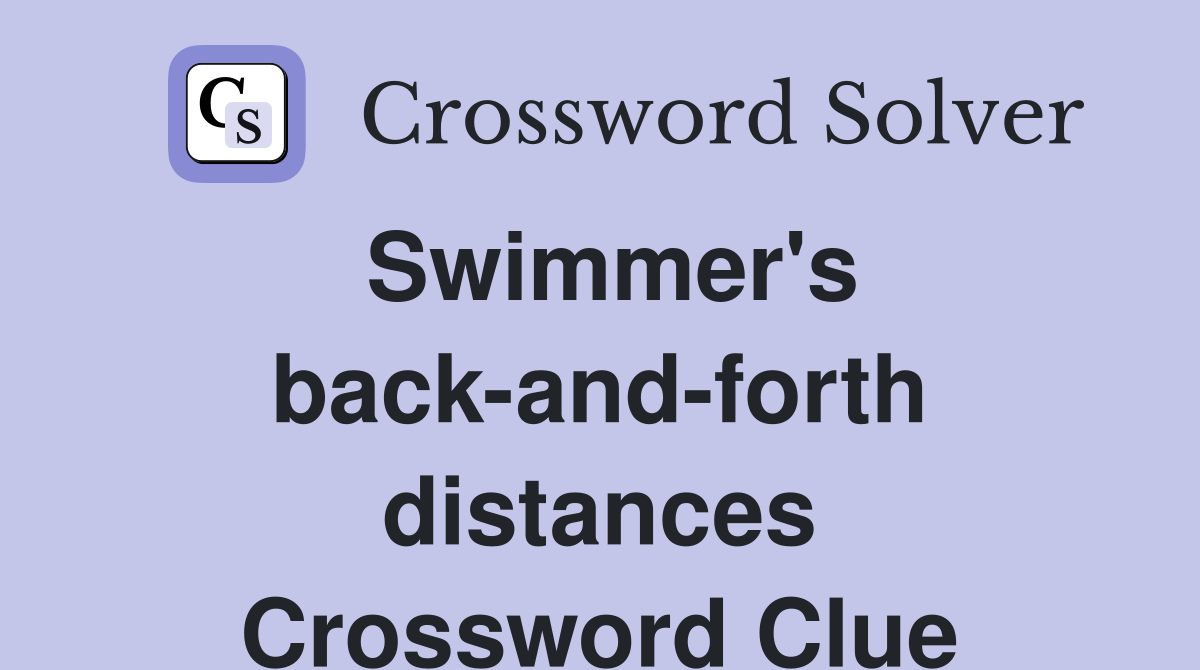 Swimmer's back-and-forth distances Crossword Clue