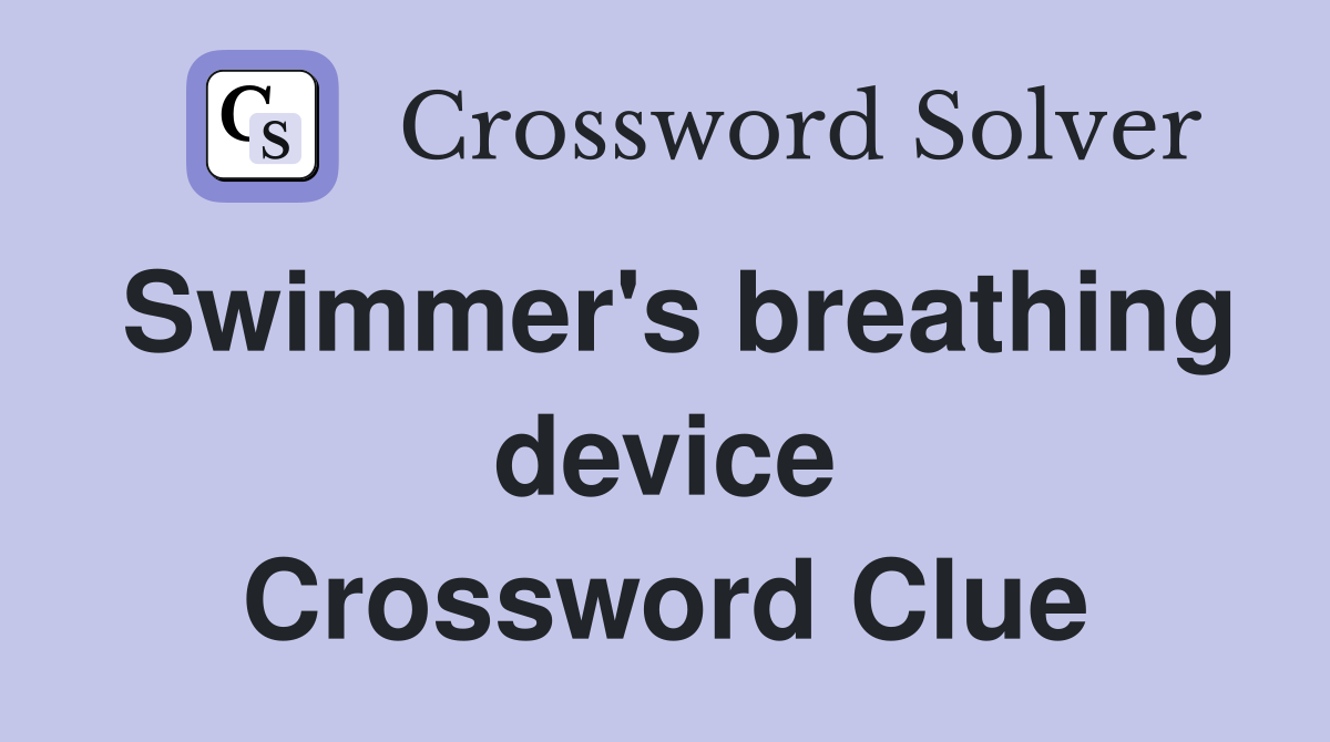 Swimmer's breathing device Crossword Clue