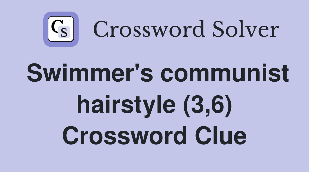 Swimmer's communist hairstyle (3,6) Crossword Clue