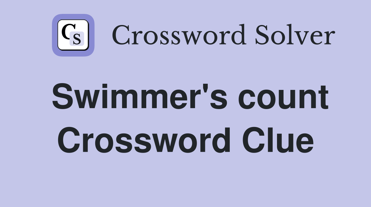 Swimmer's count Crossword Clue