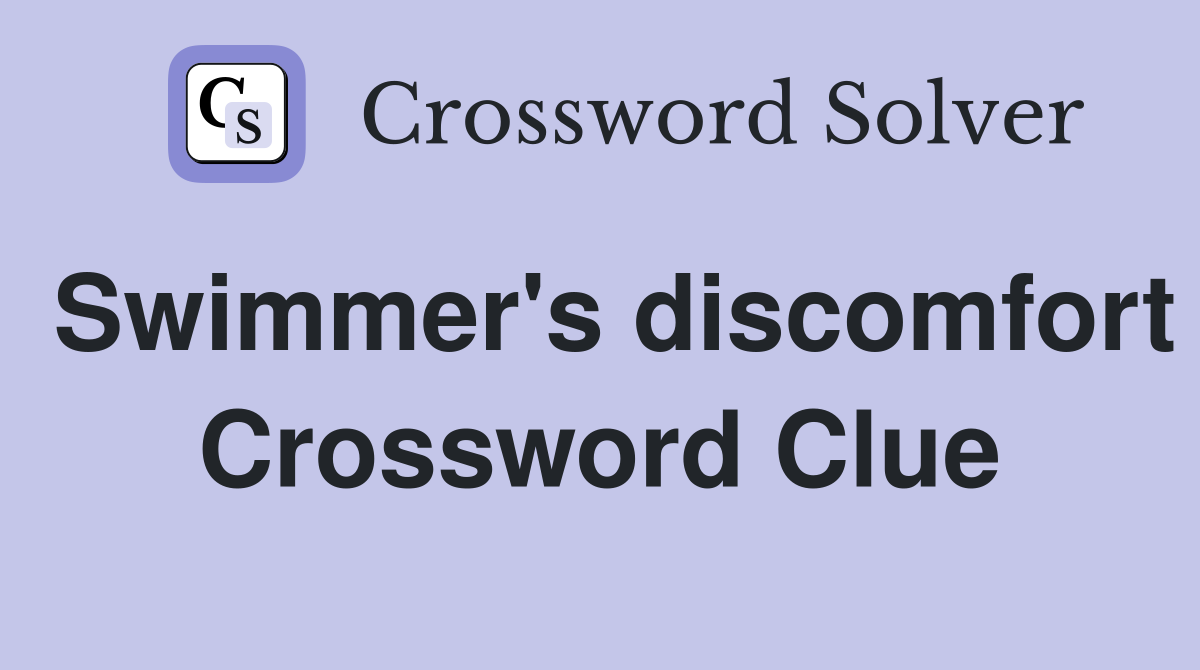 Swimmer's discomfort Crossword Clue