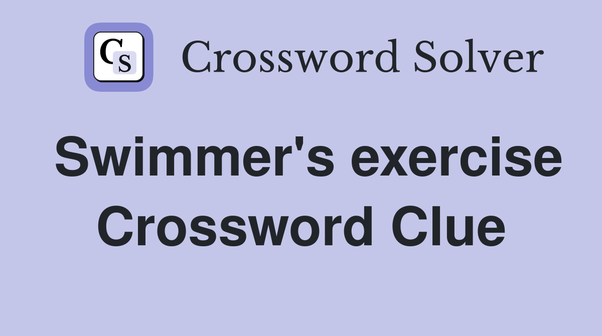 Swimmer's exercise Crossword Clue