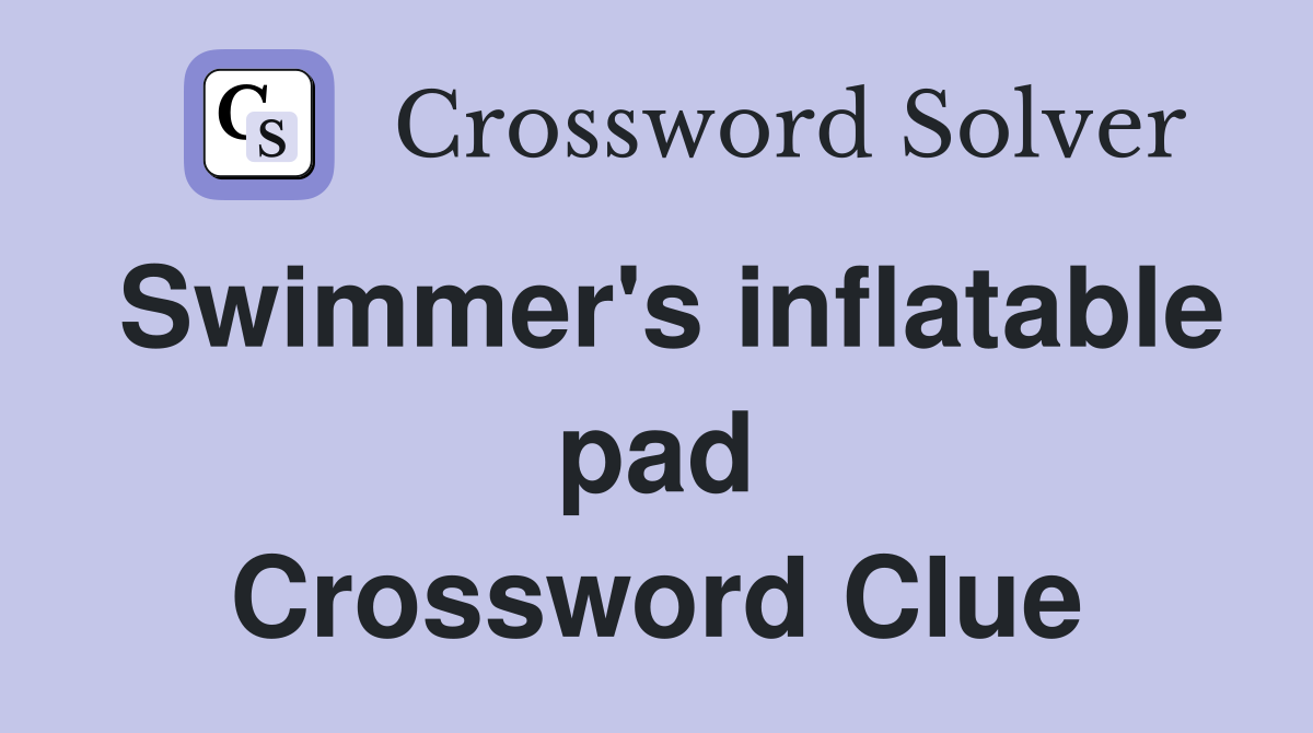 Swimmer's inflatable pad Crossword Clue