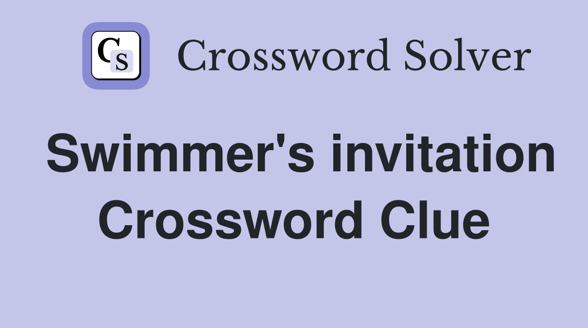 Swimmer's invitation Crossword Clue